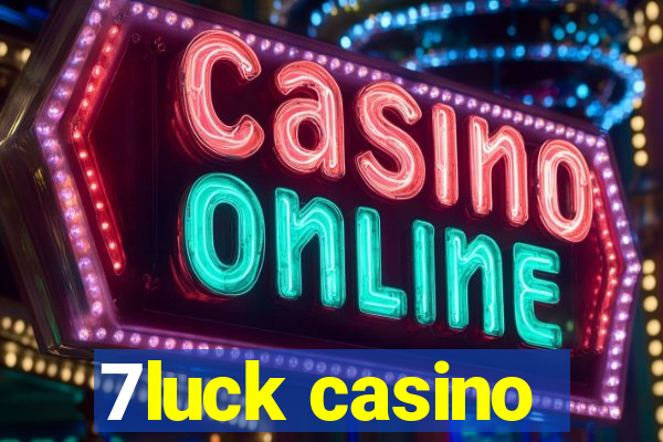 7luck casino